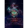 Centerless Center: A Seeker's Journey & Commentaries on Non-Dual Awareness