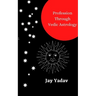 Profession Through Vedic Astrology