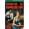So Deadly Fair / Diamonds Don't Burn