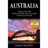 Australia: History of Australia: Discover the Major Events That Shaped the History of Australia