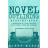 Novel Outlining: Step-by-Step 2 Manuscripts in 1 Book Essential Novel Outline, Novel Chapter Planning and Fiction Book Outlining Tricks