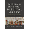 Exegetical Gems from Biblical Greek: A Refreshing Guide to Grammar and Interpretation
