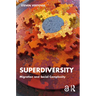 Superdiversity: Migration and Social Complexity