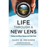 Life Through a New Lens: Finding God Where Reason and Faith Meet