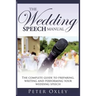 The Wedding Speech Manual: The Complete Guide to Preparing, Writing and Performing Your Wedding Speech
