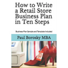 How to Write a Retail Store Business Plan in Ten Steps: Business Plan Sample and Template Included