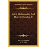 Spirit Mediumship and How to Develop It