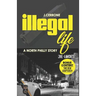 Illegal Life: A North Philly Story Reloaded