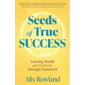 Seeds of True Success Growing Wealth and Well-Being Through Teamwork