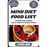 Mind Diet Food List: The Complete Guide to MIND Diet Eating for Alzheimer and Dementia Prevention