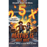 Maths Is Not Hot: A Comedic Journey To Escape Maths At School