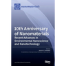 10th Anniversary of Nanomaterials: Recent Advances in Environmental Nanoscience and Nanotechnology
