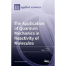 The Application of Quantum Mechanics in Reactivity of Molecules