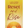 Reset and Rise: A Guide to Building Habits That Stick