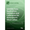 Satellite Data Application, Validation and Calibration for Atmospheric Observation