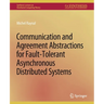 Communication and Agreement Abstractions for Fault-Tolerant Asynchronous Distributed Systems