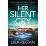 Her Silent Cry: An absolutely gripping mystery thriller