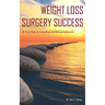 Weight Loss Surgery Success: Dr. V's A-Z Steps for Losing Weight and Gaining Enlightenment