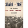 Stagg vs. Yost: The Birth of Cutthroat Football