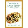 Kidney & Liver Detox Book Guide: A Complete Guide To Cleansing Your Kidney And Liver and Also Reduce Weight