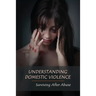 Understanding Domestic Violence: Surviving After Abuse: Domestic Violence Workbook
