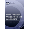 Novel Specialty Optical Fibers and Applications