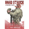 Hard Struck, A Graphic Novel
