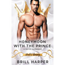 Honeymoon With The Prince: A Royal Romance
