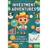 Investment Adventures: A Children's Introduction to Stocks, Bonds, and More: Micro Book - A27