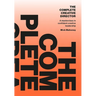 The Complete Creative Director: A Masterclass in Confident Creative Leadership