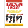 Learn Spanish Language How to Conjugate MOST VERBS: The Regular Verbs Including Past Present & Future: SHORT & QUICK! Pillar Two-Created by a Professo