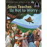 Jesus Teaches Us Not to Worry - Arch Books