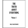 The Truth About Everything: Volume 1