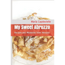 My Sweet Abruzzo: Recipes and Memories from Abruzzo