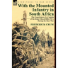 With the Mounted Infantry in South Africa: The Experiences of a Captain of the King's Royal Rifles M. I. During the Boer War