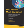 React Native for Mobile Development: Harness the Power of React Native to Create Stunning IOS and Android Applications