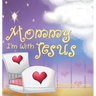 Mommy, I'm with Jesus
