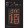 The Way and Its Power: Lao Tzu's Tao Te Ching and Its Place in Chinese Thought