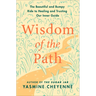 Wisdom of the Path: The Beautiful and Bumpy Ride to Healing and Trusting Our Inner Guide
