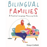 Bilingual Families: A Practical Language Planning Guide