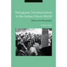 Portuguese Decolonization in the Indian Ocean World: History and Ethnography