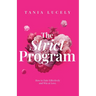 The Strict Program: How to date effectively and win at love