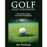 Golf: Golf Strategies: The Perfect Swing: Golf Game Preparation