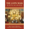 The Latin Mass Explained