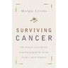 Surviving Cancer: One Woman's Story and Her Inspiring Program for Anyone Facing a Cancer Diagnosis