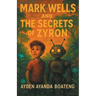 Mark Wells and the Secrets of Zyron