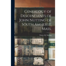 Genealogy of Descendants of John Nutting of South Amherst, Mass.