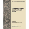 Commander and Staff Officer Guide: The Official U.S. Army Tactics, Techniques, and Procedures Manual Attp 5-0.1, September 2011