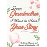 Dear Grandmother. I Want To Hear Your Story: A Guided Memory Journal to Share The Stories, Memories and Moments That Have Shaped Grandmother's Life 7