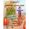 Daniel's Halloween Activity Book: (Personalized Book for Children), Games: mazes, crossword puzzle, connect the dots, coloring, & poems, Large Print O